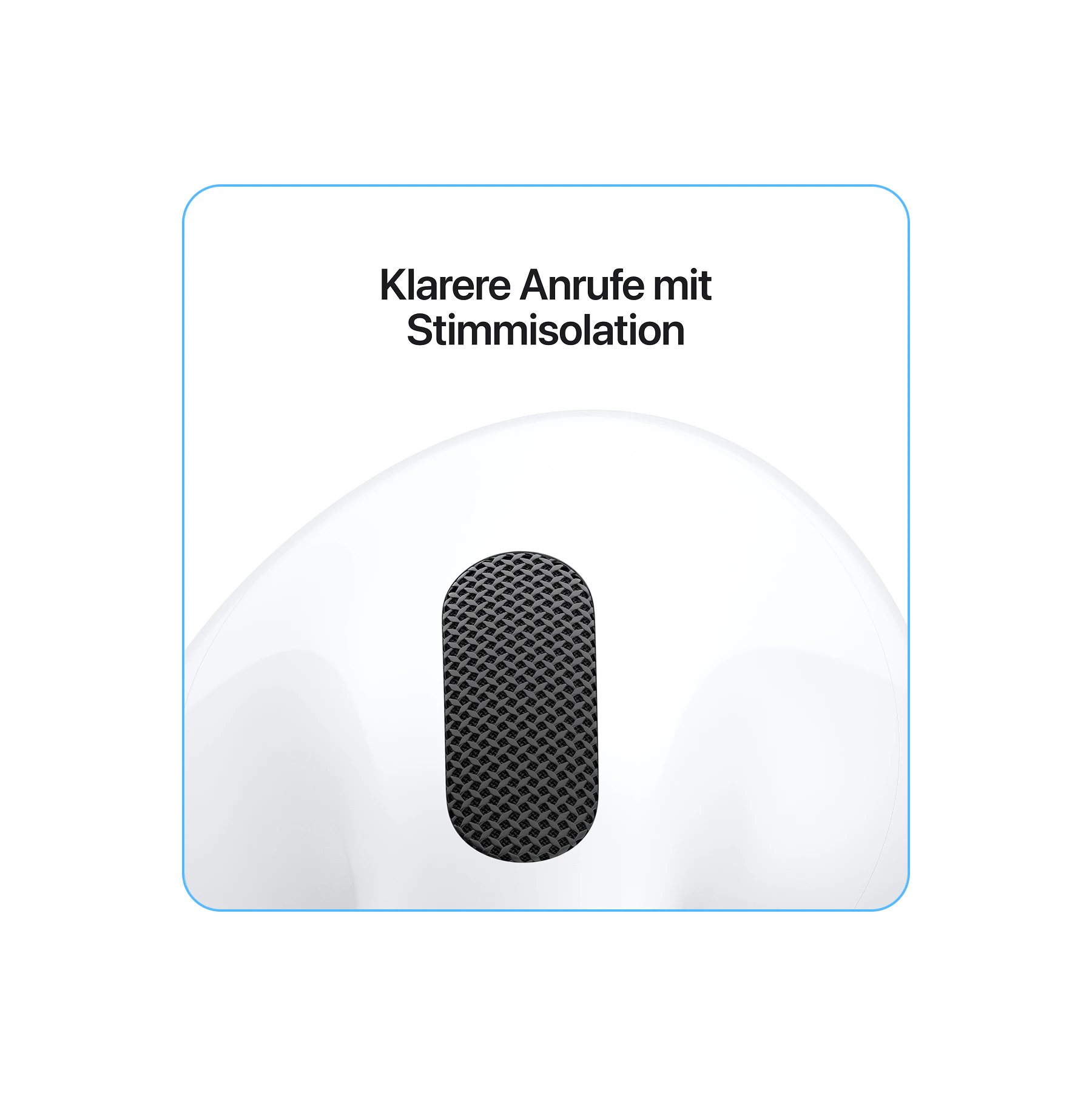 Highlight Bild vom Gerät Nahaufnahme des Mikrofongitters eines AirPods, dazu der Text „Klarere Anrufe mit Stimmisolation”.